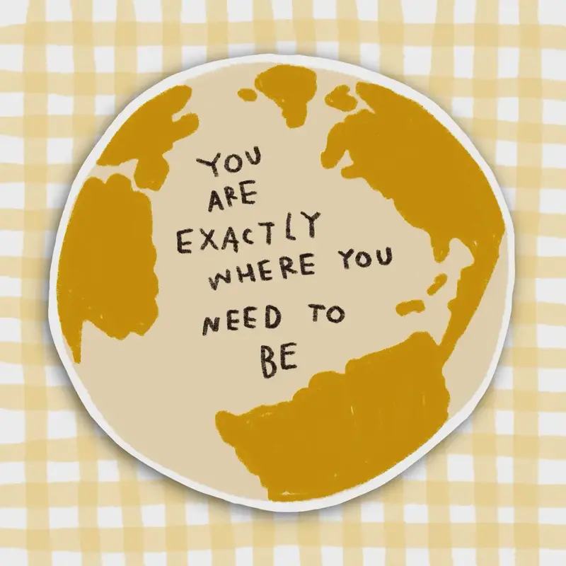 ‘You Are Exactly Where You Need To Be’ Inspirational Vinyl Sticker 1